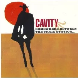 Somewhere Between the Train Station and the Dumping Grounds von Cavity – Album Cover