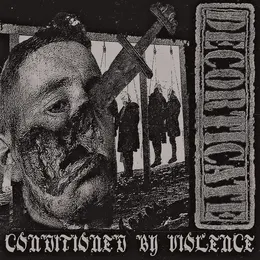 Conditioned by Violence von Decorticate – Album Cover