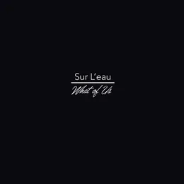 sur l'eau / What of Us von sur l'eau – Album Cover