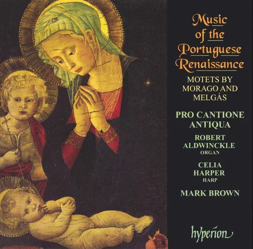 Music Of the Portugese Renaissance: Music of the Portuguese Renaissance: Motets by Morago and Melgás