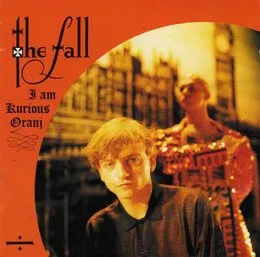 I Am Kurious Oranj von The Fall – Album Cover