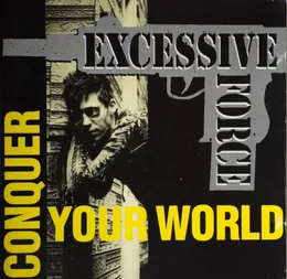 Conquer Your World von Excessive Force – Album Cover