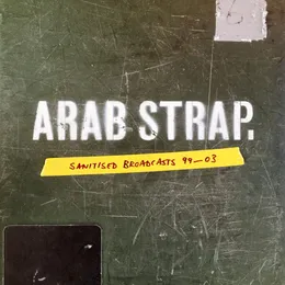 Sanitised Broadcasts 99–03 von Arab Strap – Cover