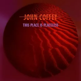 This Place Is Placeless von John Coffey – Cover