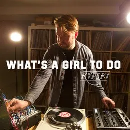 What’s a Girl to Do (Live Syntablism Flip) von Kypski – Cover