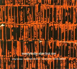 Everybody Else But Me von Tony Buck – Album Cover