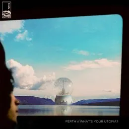 What's Your Utopia? von perth – Album Cover