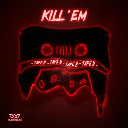 Kill ’Em von Tape B – Cover