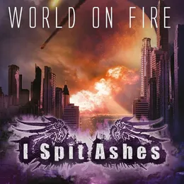 World on Fire von I Spit Ashes – Cover