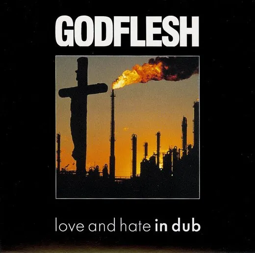 Love and Hate in Dub von Godflesh – Cover