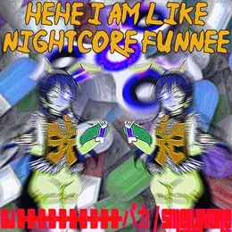 Hehe i am like nightcore funnee von smellyvore – Album Cover