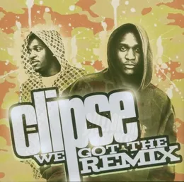 We Got the Remix von Clipse – Album Cover