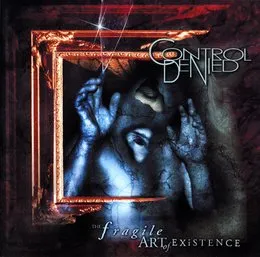 The Fragile Art of Existence von Control Denied – Album Cover