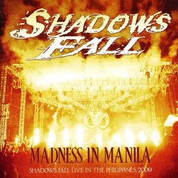 Madness in Manila: Shadows Fall (Live in the Philippines 2009) von Shadows Fall – Album Cover