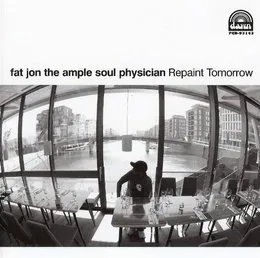 Repaint Tomorrow von Fat Jon the Ample Soul Physician – Album Cover