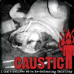 I Can't Believe We're Re-Releasing This Crap von Caustic – Cover