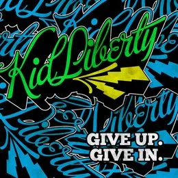 Give Up. Give In. von Kid Liberty – Album Cover