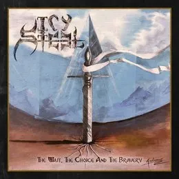 The Wait, the Choice and the Bravery von Icy Steel – Album Cover