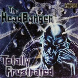 Totally Frustrated von The Headbanger – Album Cover