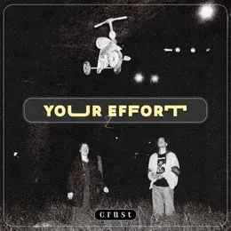 Your Effort von Crust – Cover