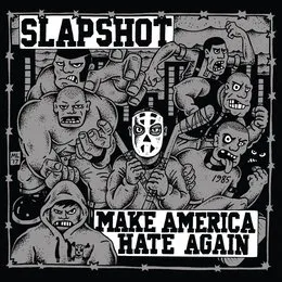Make America Hate Again von Slapshot – Album Cover
