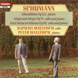 Albumblätter, op. 124 / Adagio and Allegro, op. 70 / Fünf Stücke im Volkston, op. 102 von Raphael Wallfisch – Album Cover
