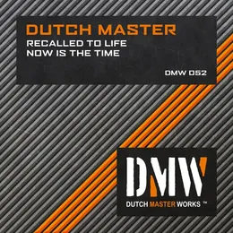 Recalled to Life / Now Is the Time von Dutch Master – Album Cover