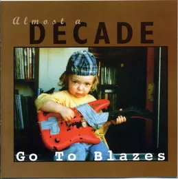 Almost a Decade von Go to Blazes – Cover