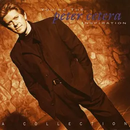 You’re the Inspiration: A Collection von Peter Cetera – Cover