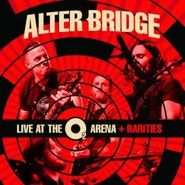 Live at the O2 Arena + Rarities von Alter Bridge – Album Cover