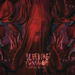 Love Will Kill All von Bleeding Through – Album Cover