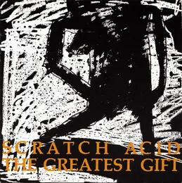 The Greatest Gift von Scratch Acid – Cover