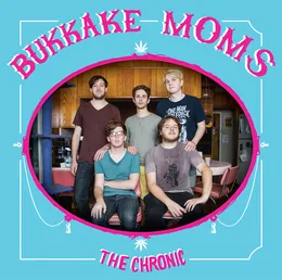 The Chronic von Bukkake Moms – Album Cover