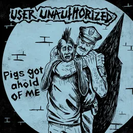 Pigs Got Ahold of Me von User Unauthorized – Cover