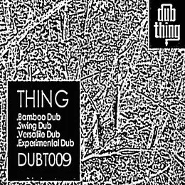 Bamboo Dub / Swing Dub / Versatile Dub / Experimental Dub von Thing – Album Cover