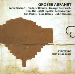 Everything That Disappears von Grosse Abfahrt – Album Cover