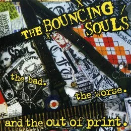 The Bad. The Worse. And the Out of Print. von The Bouncing Souls – Cover