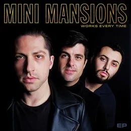 Works Every Time von Mini Mansions – Cover