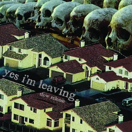 Slow Release von Yes I’m Leaving – Album Cover