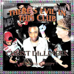 There's Evil in This Club von CHRIST DILLINGER – Album Cover