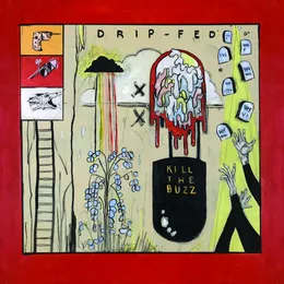 Kill the Buzz von Drip-Fed – Album Cover