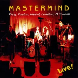 Prog, Fusion, Metal, Leather, & Sweat Live! von Mastermind – Cover