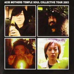 Acid Mothers Temple Soul Collective Tour 2003 von 河端一 – Album Cover
