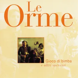 Gioco di bimba e altri successi von Le Orme – Cover