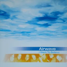 I Want to Believe von Airwave – Album Cover