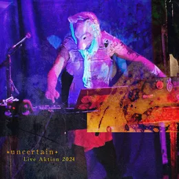 Live Aktion 2024 von Uncertain – Cover