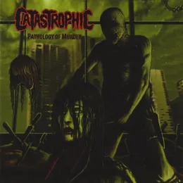 Pathology of Murder von Catastrophic – Album Cover
