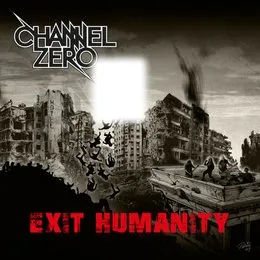 Exit Humanity von Channel Zero – Album Cover