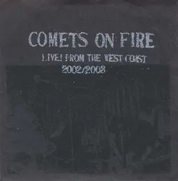 Live! From the West Coast 2002/2003 von Comets on Fire – Album Cover