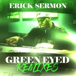 Green Eyed Remixes von Erick Sermon – Album Cover